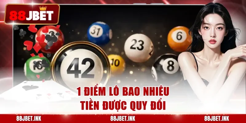 1 điểm lô bao nhiêu tiền được quy đổi