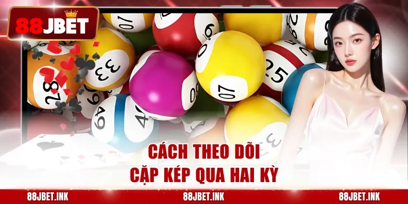 Cách theo dõi cặp kép qua hai kỳ