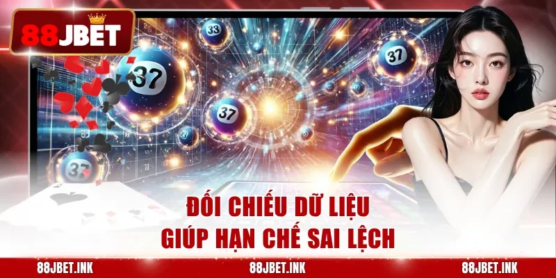 Đối chiếu dữ liệu giúp hạn chế sai lệch