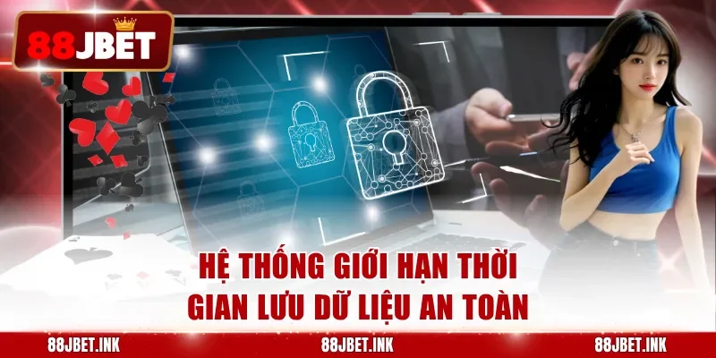 Hệ thống giới hạn thời gian lưu dữ liệu an toàn