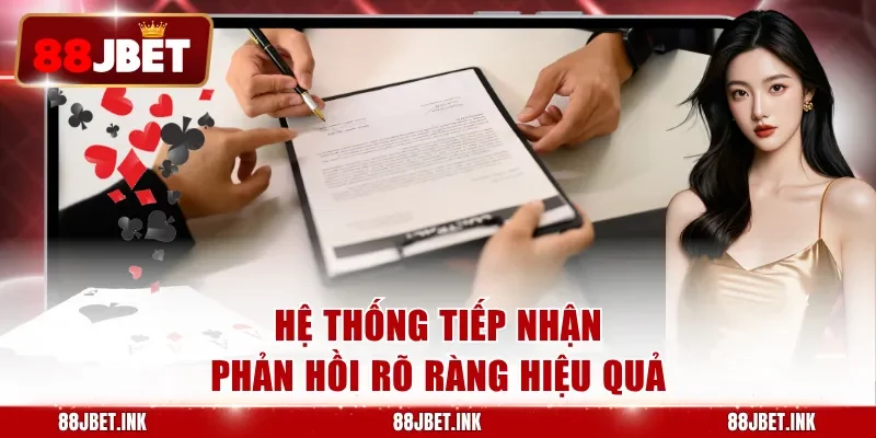 Hệ thống tiếp nhận phản hồi rõ ràng hiệu quả