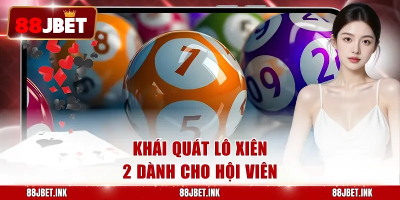 Khái quát lô xiên 2 dành cho hội viên