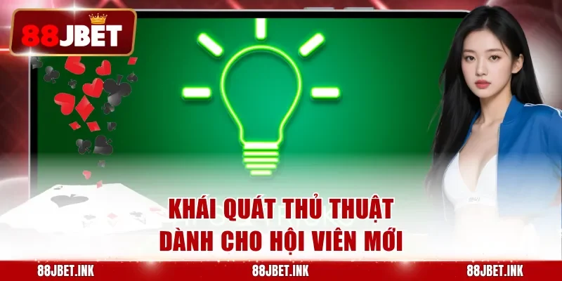 Khái quát thủ thuật dành cho hội viên mới