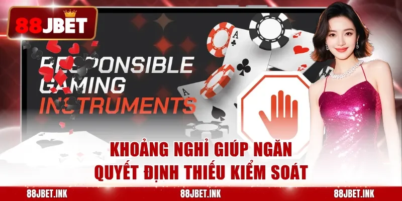 Khoảng nghỉ giúp ngăn quyết định thiếu kiểm soát