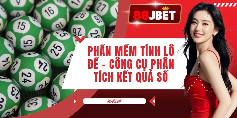 Phần Mềm Tính Lô Đề - Công Cụ Phân Tích Kết Quả Số