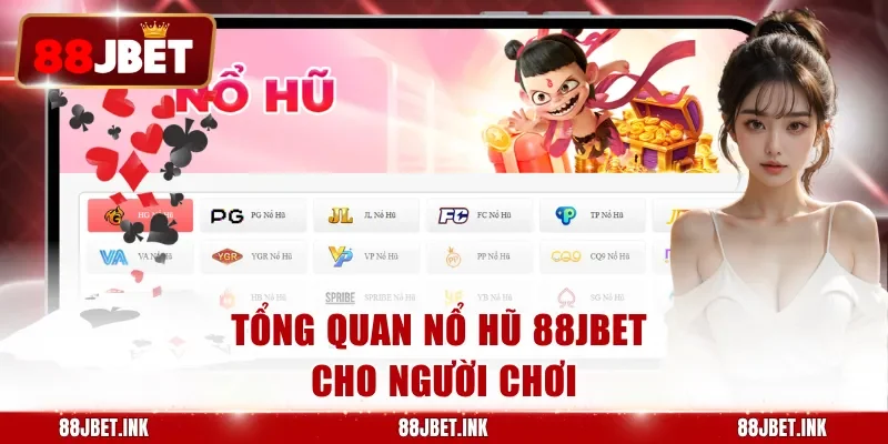 Tổng quan nổ hũ 88JBET dành cho người chơi